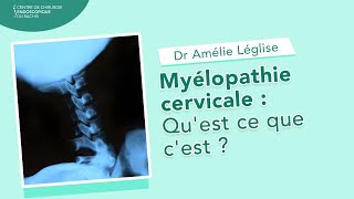 Myélopathie cervicale  Quest ce que cest   Dr Amélie Léglise [upl. by Etnahsa]