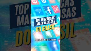 TOP 10 MARCAS MAIS VALIOSAS DO BRASIL 2024 [upl. by Anavlis436]