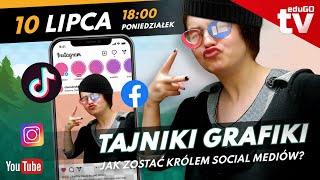 EduGO TV  TAJNIKI GRAFIKI  JAK ZOSTAĆ MISTRZEM SOCIAL MEDIÓW [upl. by Lustick]