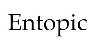 How to Pronounce Entopic [upl. by Elliot]