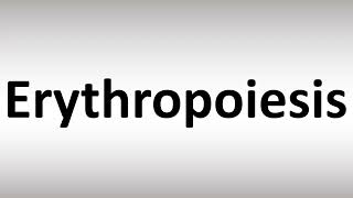 How to Pronounce Erythropoiesis [upl. by Thera926]