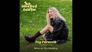 Peg Parnevik  Bättre nu The Wedding Official Audio [upl. by Bhayani]