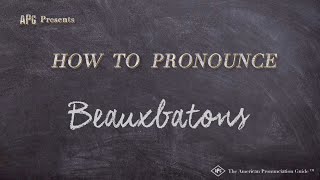 How to Pronounce Beauxbatons Real Life Examples [upl. by Eciram]