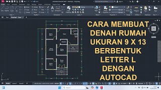 Cara Membuat Denah Rumah Ukuran 9x13 Berbentuk Letter L Dengan AutoCAD [upl. by Winna]