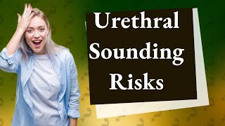 Does urethral sounding cause damage [upl. by Allyce]