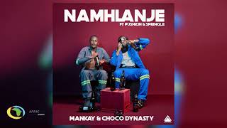 Mankay amp Choco Dynasty  Namhlanje Feat Pushkin RSA and Springle Official Audio [upl. by Oidiple]