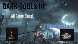 DARK SOULS 3 All Estus Shard and Undead Bone Shard [upl. by Nohsauq491]