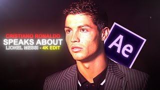 Cristiano Ronaldo speaks about Lionel Messi「Edit」 4K UHD [upl. by Ainer]