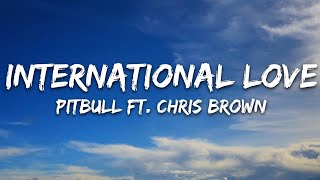 Pitbull  International Love Lyrics ft Chris Brown [upl. by Silverstein]