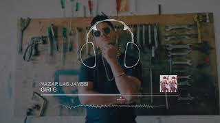 Nazar Lag Jayegi Refix  Giri G  Milnd Gabba  Kamal Raja  Tseries  New Hindi Songs 2018 [upl. by Milly]