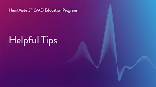 HeartMate 3 LVAD Patient Education Program  Part 12 of 17 Helpful Tips [upl. by Kostival]