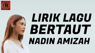 Nadin Amizah  Bertaut Lirik Lagu Bun Hidup Berjalan Seperti [upl. by Airalednac627]