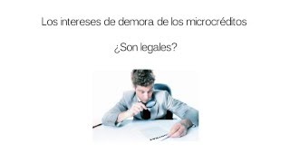 Los intereses de demora de los microcréditos ¿Son legales [upl. by Sugna297]