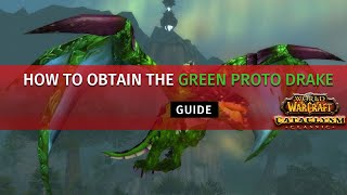 How to Obtain the Green Proto Drake GUIDE ✓ Cataclysm Classic ✓ Warlock ➤ World of Warcraft [upl. by Adekram]