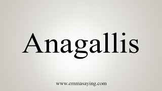 How To Say Anagallis [upl. by Sabine]