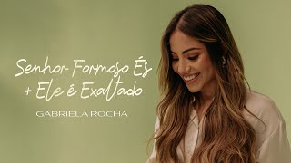 GABRIELA ROCHA  SENHOR FORMOSO ÉS  ELE É EXALTADO CLIPE OFICIAL [upl. by Corsiglia31]