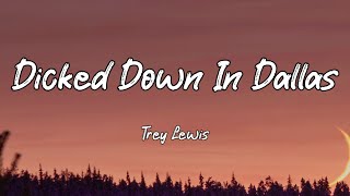 Trey Lewis  Dicked Down In Dallas Lyrics [upl. by Nolitta]