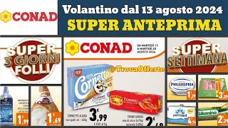 volantino CONAD Super Settimana ✅ 3 Giorni folli Offerte dal 13 agosto 2024 🔥 anteprima promozioni [upl. by Coughlin350]