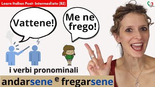 8 Learn Italian PostIntermediate B2 I verbi pronominali andarsene e fregarsene [upl. by Politi]