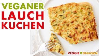 Veganer LAUCHKUCHEN vom Blech  Bestes veganes Rezept für Lauch Kuchen  Lecker vegan kochen [upl. by Ricardama]