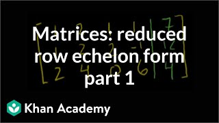 Matrices Reduced row echelon form 1  Vectors and spaces  Linear Algebra  Khan Academy [upl. by Irdua]