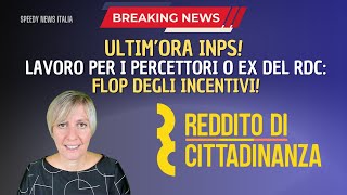 ULTIM’ORA INPS LAVORO PER I PERCETTORI O EX DEL RDC FLOP DEGLI INCENTIVI [upl. by Wiatt210]