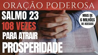 Salmo 23  108 vezes  para atrair a Prosperidade e a Fartura [upl. by Felic406]