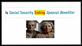 Social Security is ENDING Spousal Benefits [upl. by Aneram79]