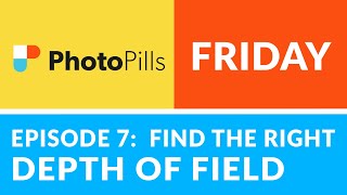 PhotoPills Friday Ep 7 Finding the BEST DEPTH OF FIELD For Your Image [upl. by Grote]