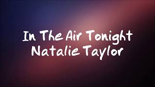 Natalie Taylor  In the Air Tonight  Lyrics [upl. by Reni441]