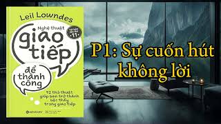 Sách nói Sự cuốn hút không lời  Nghệ thuật giao tiếp để thành công p1  podcast [upl. by Carder]