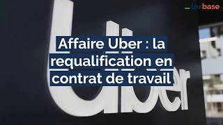 UBER  requalification en contrat de travail [upl. by Penman]