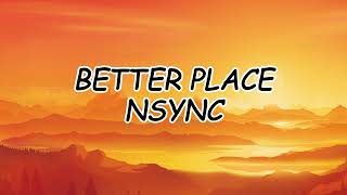 better place  Nsync [upl. by Dianthe]