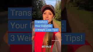 Transform Your Diabetes 3 Weight Loss Tips [upl. by Cosma]