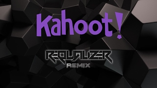 Kahoot Theme Requalizer Remix HARDCORE [upl. by Thgiwed]