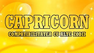 CAPRICORN 💖 COMPATBILITATEA CU CELELALTE ZODII 🌺 ASTROLOGIE [upl. by Ambrosi]