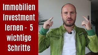 Immobilien Investments lernen 👨‍🏫 Die 5 wichtigsten Schritte [upl. by Stead]