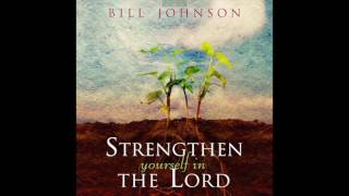 Free Audio Book Preview  Strengthen Yourself in the Lord  Bill Johnson [upl. by Auqinet]