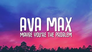 Ava Max  Maybe Youre The Problem Lyrics [upl. by Tocs]