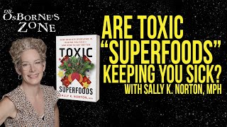 Are These quotSuperfoodsquot Keeping You Sick with Sally K Norton MPH  Dr Osbornes Zone [upl. by Audrit]