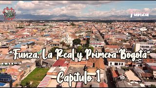 FUNZA Capítulo 1 quotFunza La Real y Primera Bogotáquot [upl. by Ashlan]