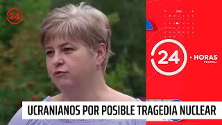 Ucranianos se preparan ante una posible tragedia nuclear  24 Horas TVN Chile [upl. by Lennard]