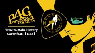 Persona 4 Golden  quotTime to Make Historyquot Cover feat【Line】 SeulkiEG  damusicmahn [upl. by Emylee84]