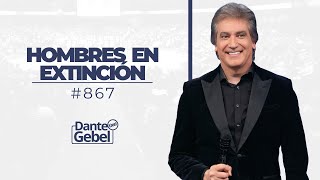 Dante Gebel 867  Hombres en extinción [upl. by Betthel]