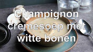 Champignon cremesoep met witte bonen recept [upl. by Tova]