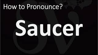 How to Pronounce Saucer CORRECTLY [upl. by Uhp398]