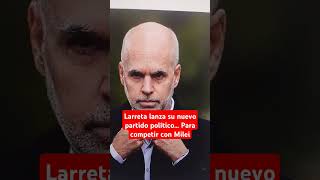 Larreta lanza su nuevo partido político Para competir con Milei [upl. by Vitia]