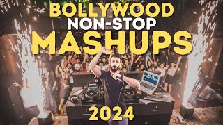 BOLLYWOOD MASHUP 2024  NON STOP HINDI DJ SONGS PARTY MIX MASHUP REMIXES LATEST MUSIC 2024 [upl. by Scriven]