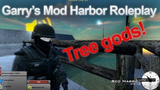 Garrys Mod Harbor Roleplay  When treegods rule the server [upl. by Bebe]