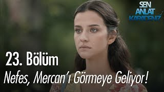 Nefes Mercanı görmeye geliyor  Sen Anlat Karadeniz 23 Bölüm [upl. by Analaf607]